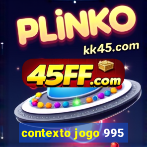 contexto jogo 995